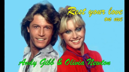 Andy Gibb & Olivia Newton- John - Rest Your Love On Me