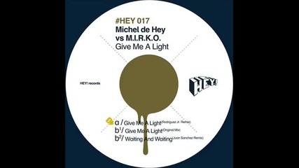 Michel de Hey v M.i.r.k.o - Waiting _ Waiting (juan Sanchez Rmx)