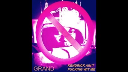 100grand - Kendrick Ain't Fcking With Me [ Audio ]