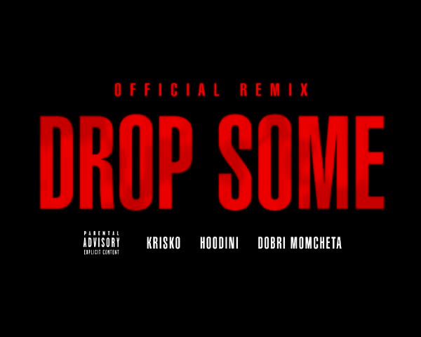 Криско ft. Hoodini & Добри Момчета - Drop Some ( Official Remix )