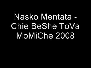 Nasko Mentata 2008 (chie Beshe Tova Momiche)