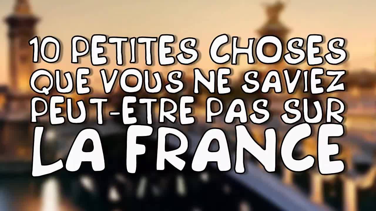 20 petites choses que vous ne saviez peut-être pas sur la France