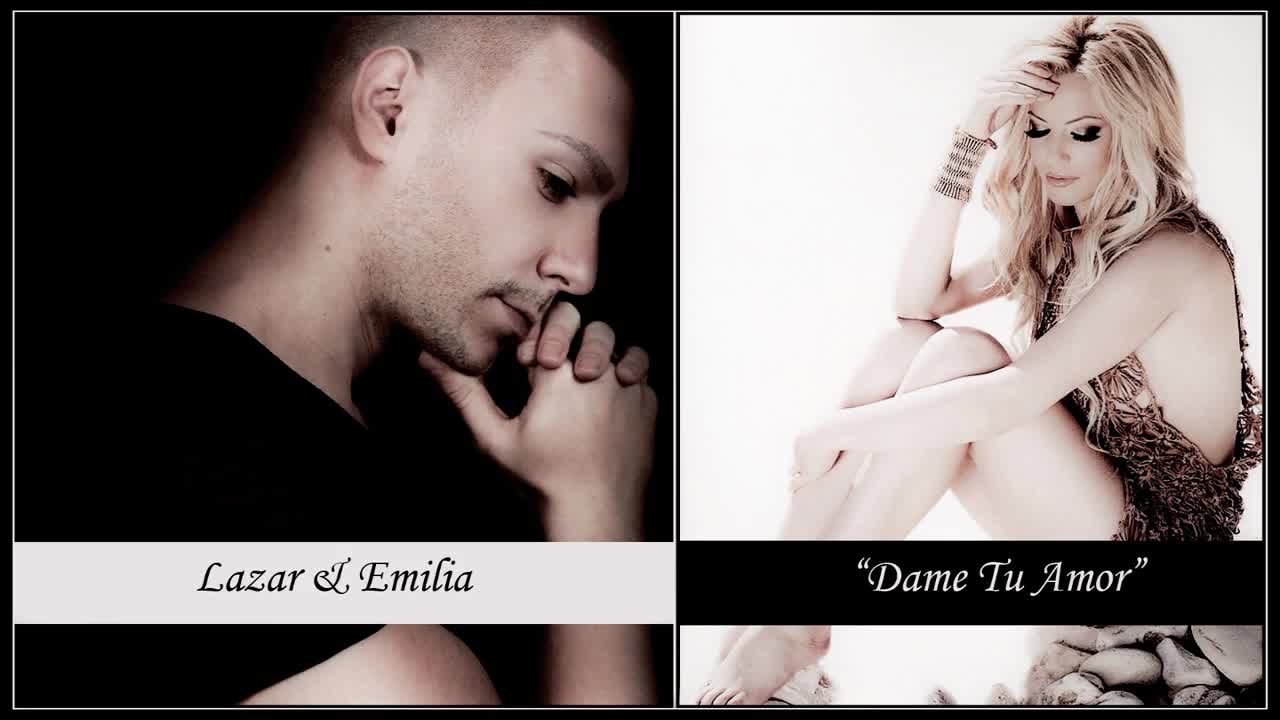 Лазар & Емилия - Dame Tu Amor (аudio)