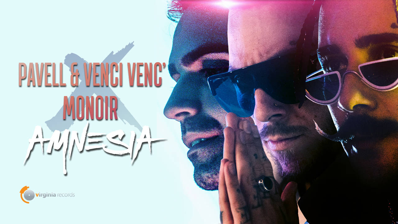 Pavell & Venci Venc' x Monoir - Amnesia (Official Video)