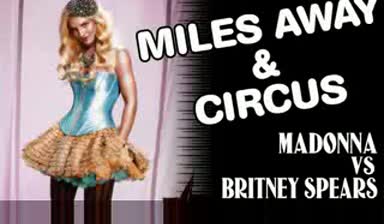 Miles Away & Circus (madonna vs. Britney Spears)