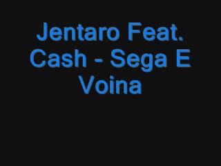 Jentaro Feat. Cash - Sega E Voina