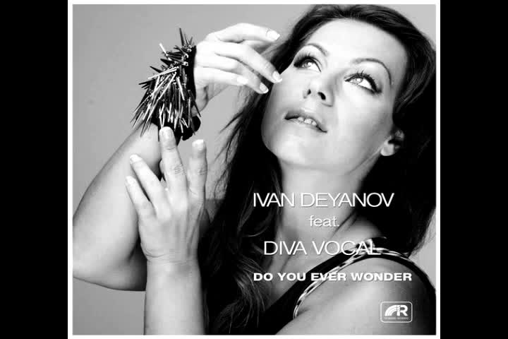 Ivan Deyanov feat. DIVA Vocal - Do You Ever Wonder (Eyup Celik remix)