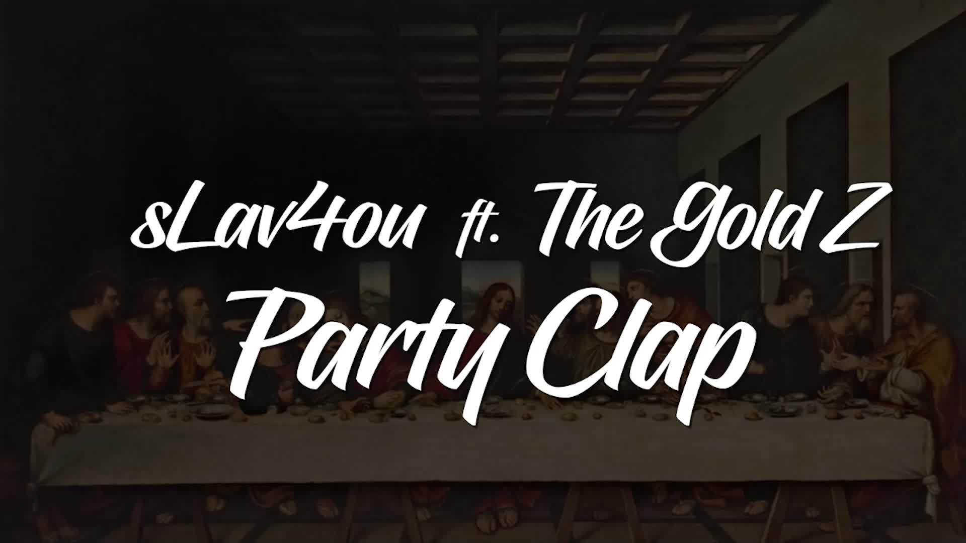 sLav4ou Ft. The Gold Z - Party Clap [Official Audio]