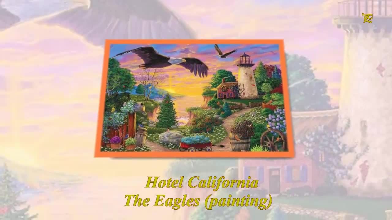Hotel California - The Eagles - (painting) ... (instrumental) ... ...