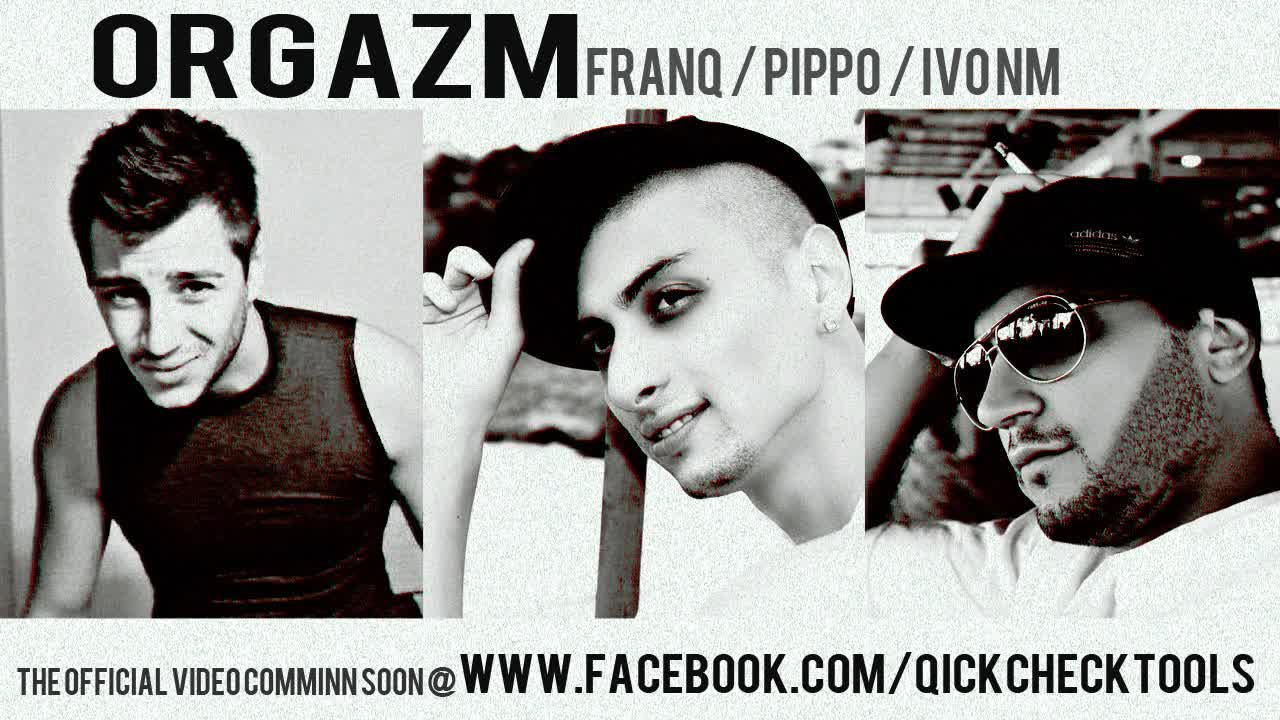 Orgazm Еpisode 1 (updated video) - Pippo & Ivo Nm ft. Franq