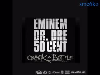 Eminem Ft 50 Cent And Dr Dre Crack A Bottle Vbox7