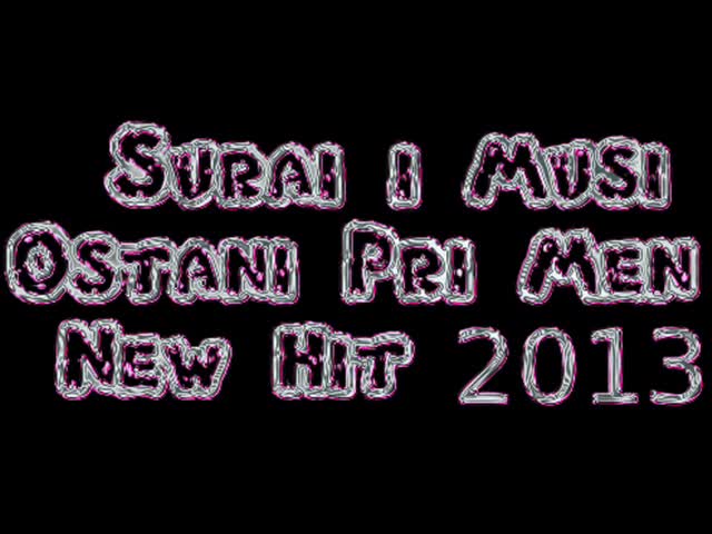 Suraikata i Musi - Ostani pri men 2013