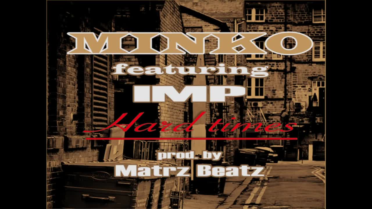Minko - Hard Times (feat. Imp) prod. by Martz Beatz