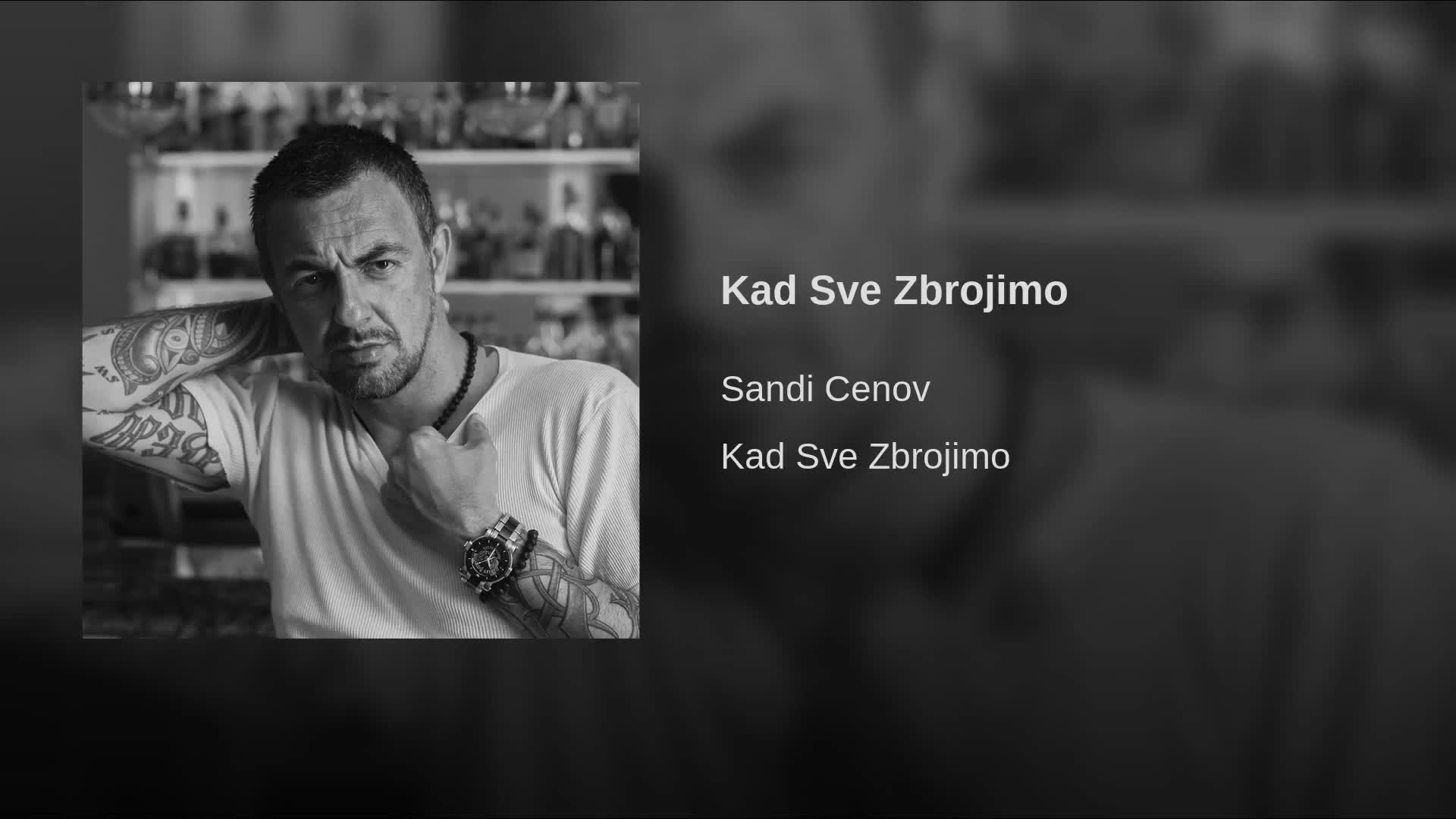 Sandi Cenov - 2018 - Kad sve zbrojimo (hq) (bg sub)