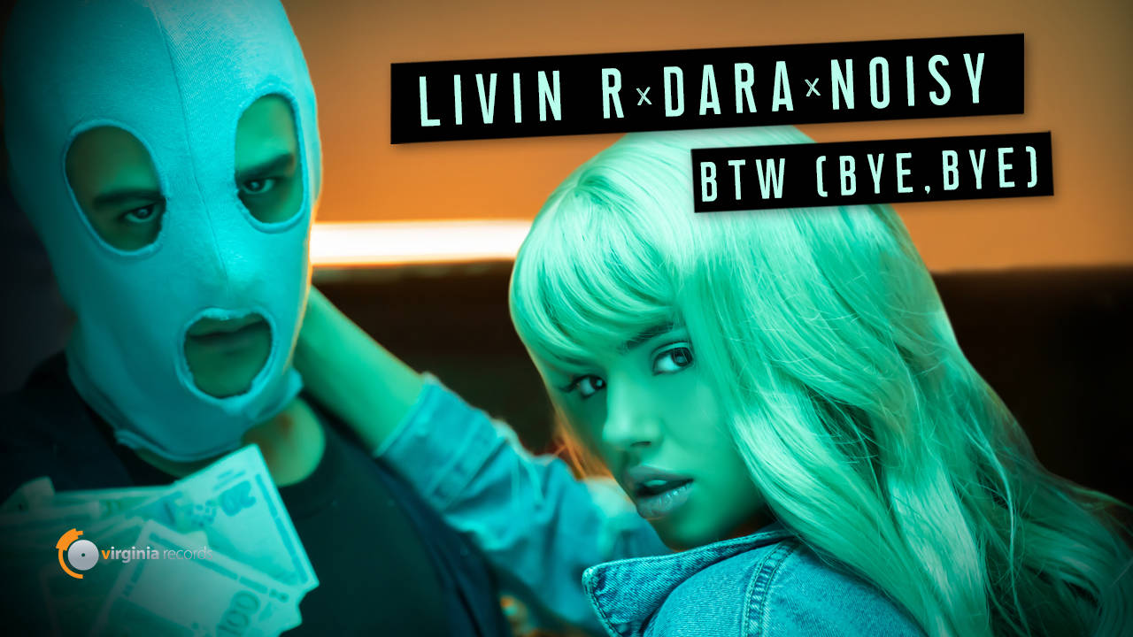 Livin R x DARA x Noisy - BTW (Bye, Bye) (Official Video)