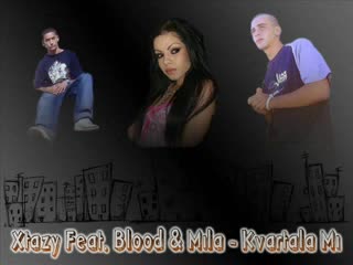 Xtazy & Blood Feat. Mila - Kvartala Mi