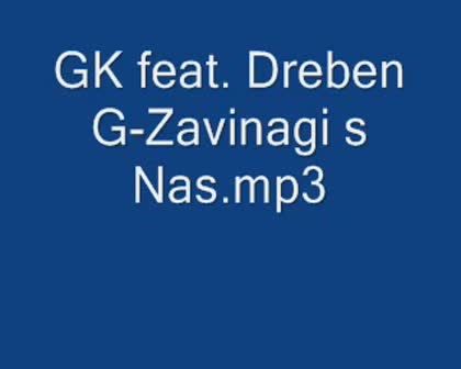 Gk Feat. Dreben G - Zavinagi S Nas.mp3