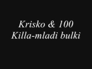 Krisko & 100 Killa - Mladi Bulki