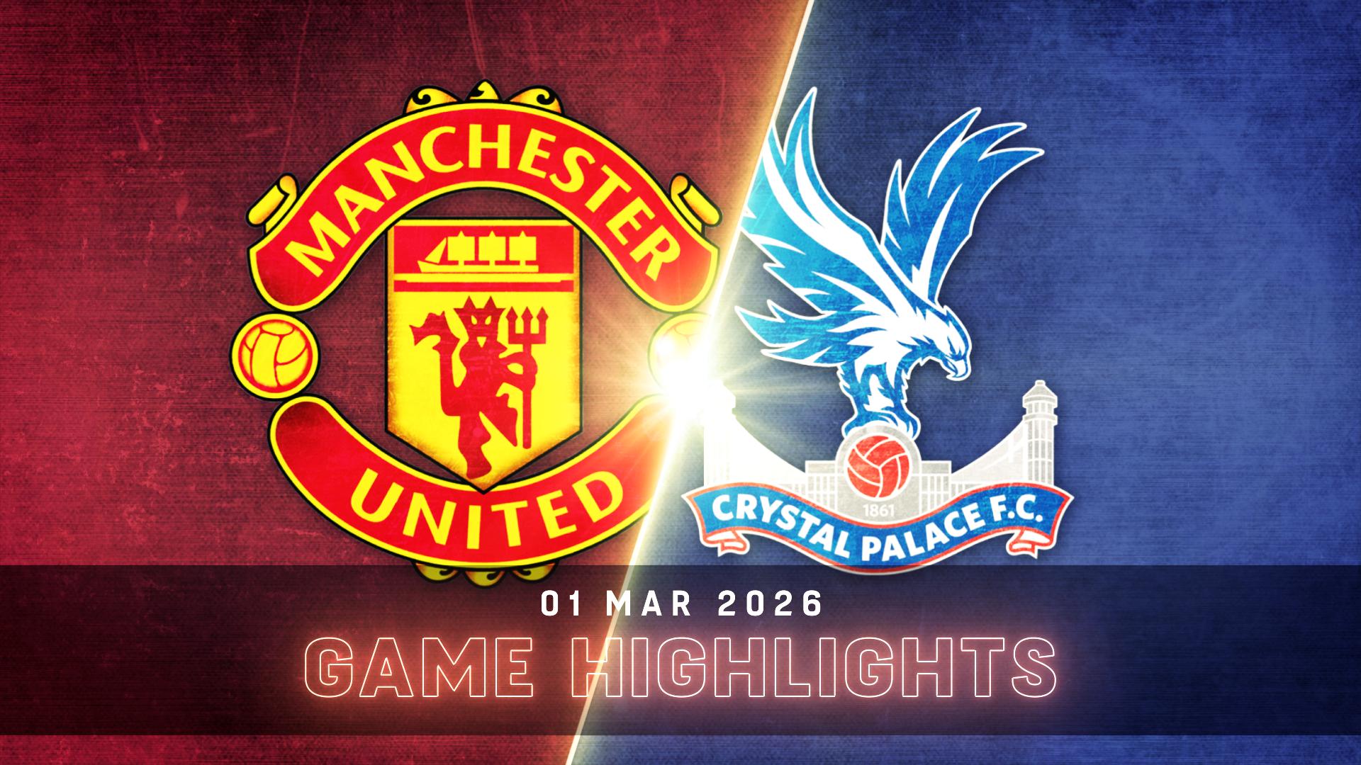 Manchester United vs. Crystal Palace - Condensed Game