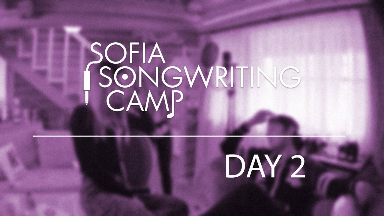 Sofia Songwriting Camp - Day 2