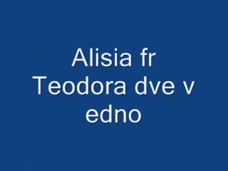 Alisia Ft. Teodora 2 V 1
