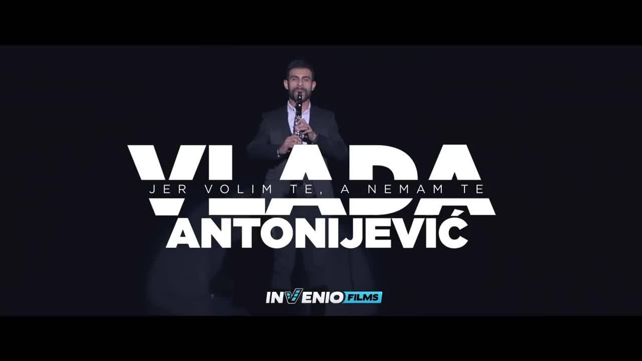 Vlada Antonijevic - Jer volim te a nemam te - (Official Video 2018)