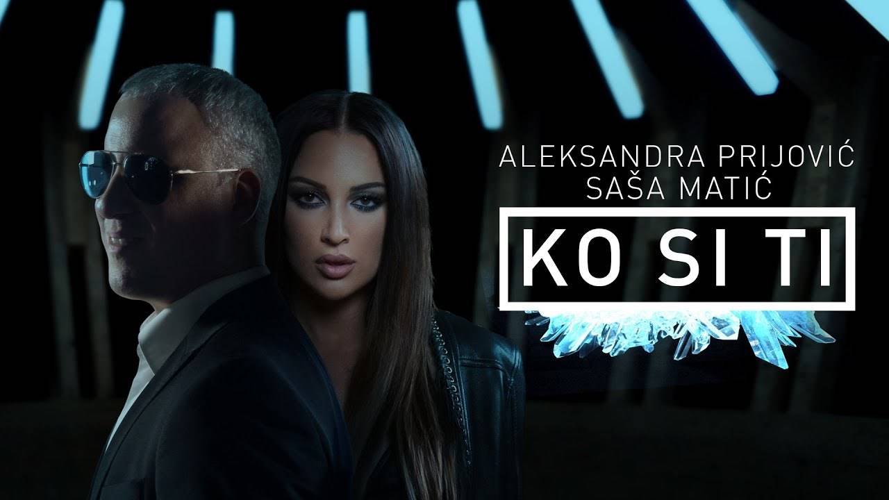 Sasa Matic & Aleksandra Prijovic - Ko si ti - (Offical video 2018)
