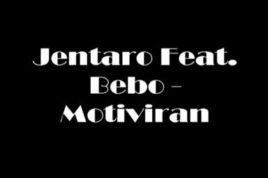Jentaro Feat. Bebo - Motiviran.mpg