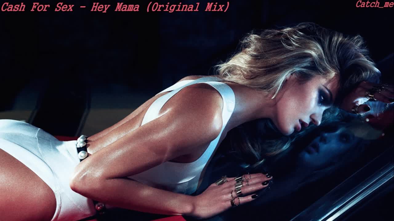 Deep House  Cash For Sex - Hey Mama ( Original Mix )