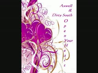 Axwell And Dirty South - Open Your Heart