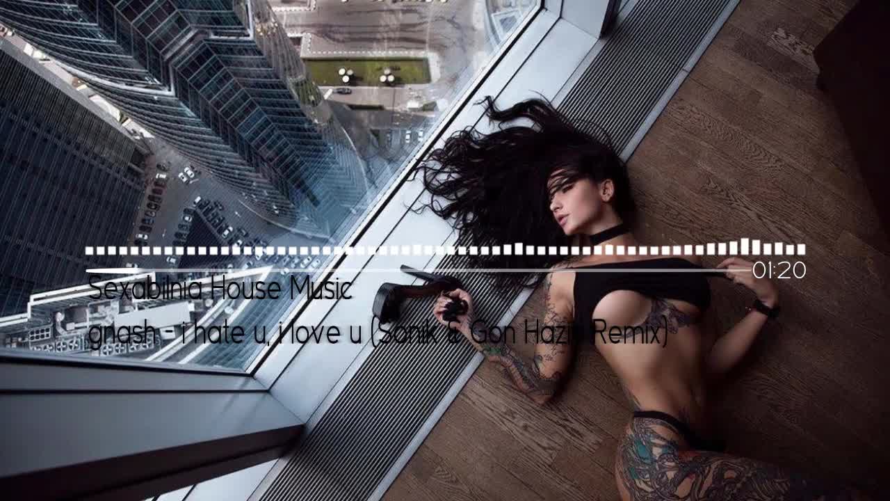Deep Love! Gnash - I Hate U, I Love U ( Sonik & Gon Haziri Remix )