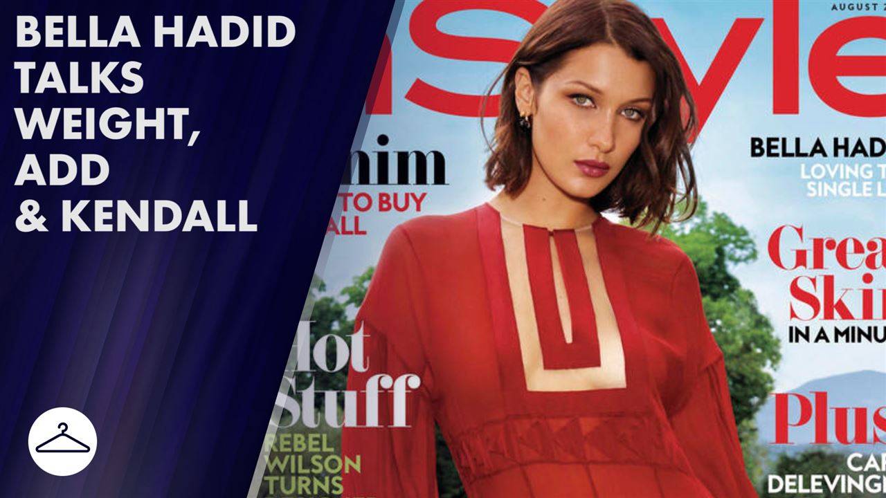 Bella Hadid talks weight gain and having ADD