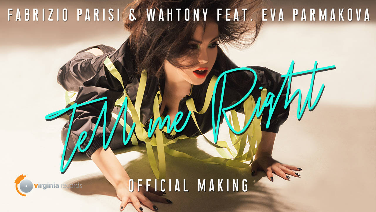 Fabrizio Parisi &amp; WahTony feat. Eva Parmakova - Tell Me Right (Official Making)