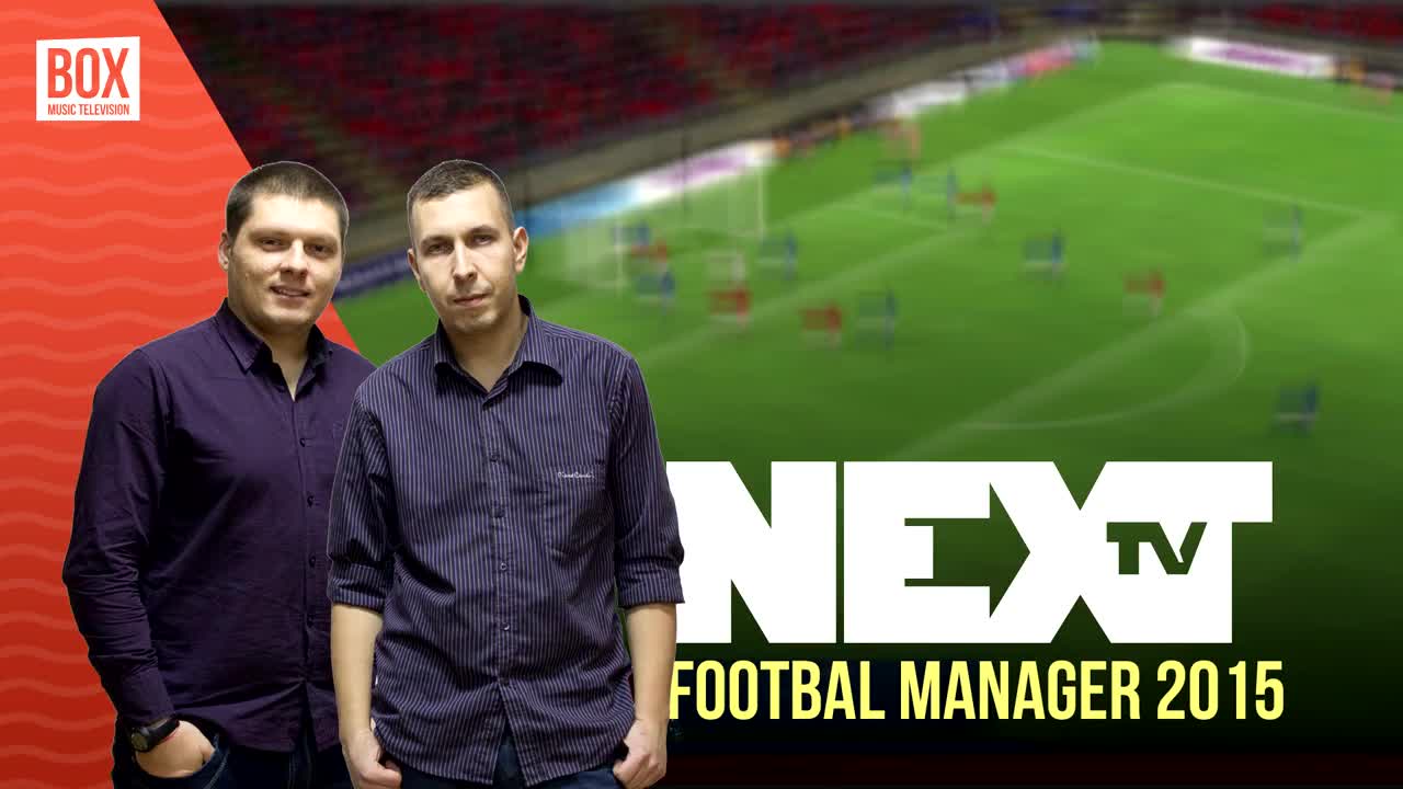 NEXTTV 013: Ревю: Football Manager 2015 с Явор и Филип