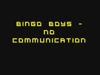Bingo Boys - No Communication