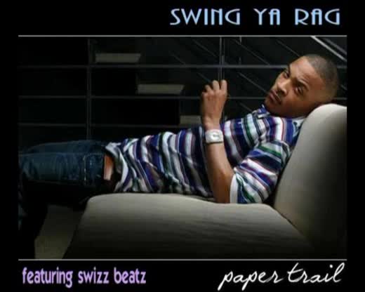 [New Exclusive!] T.I. Feat. Swizz Beatz - Swing Ya Rag [Paper Trail 2oo8]