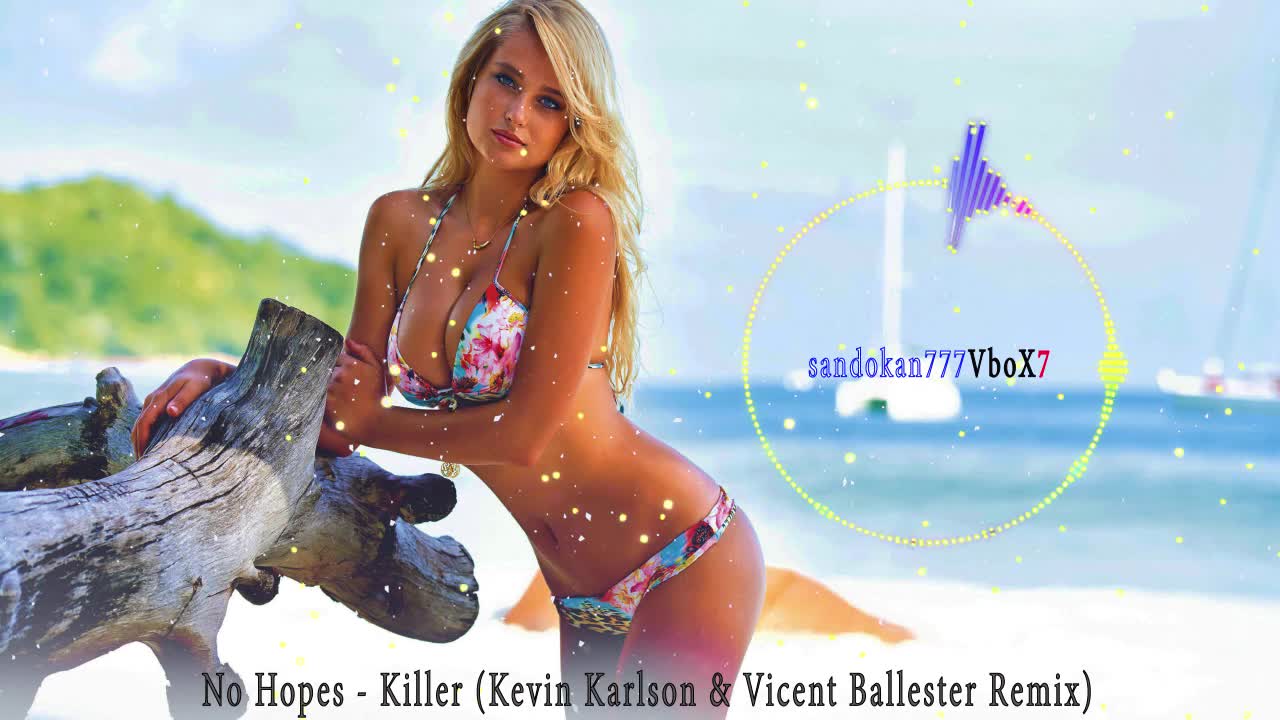 No Hopes - Killer ( Kevin Karlson & Vicent Ballester Remix )