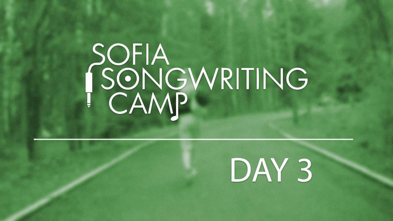 Sofia Songwriting Camp - Day 3