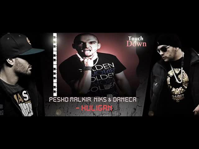 Pesho Malkia, Niks & Daneca - Huligan (pm Beats) Нецензурирана версия