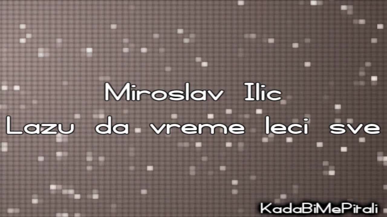 Превод Miroslav Ilic - Lazu da vreme leci sve ( tekst )