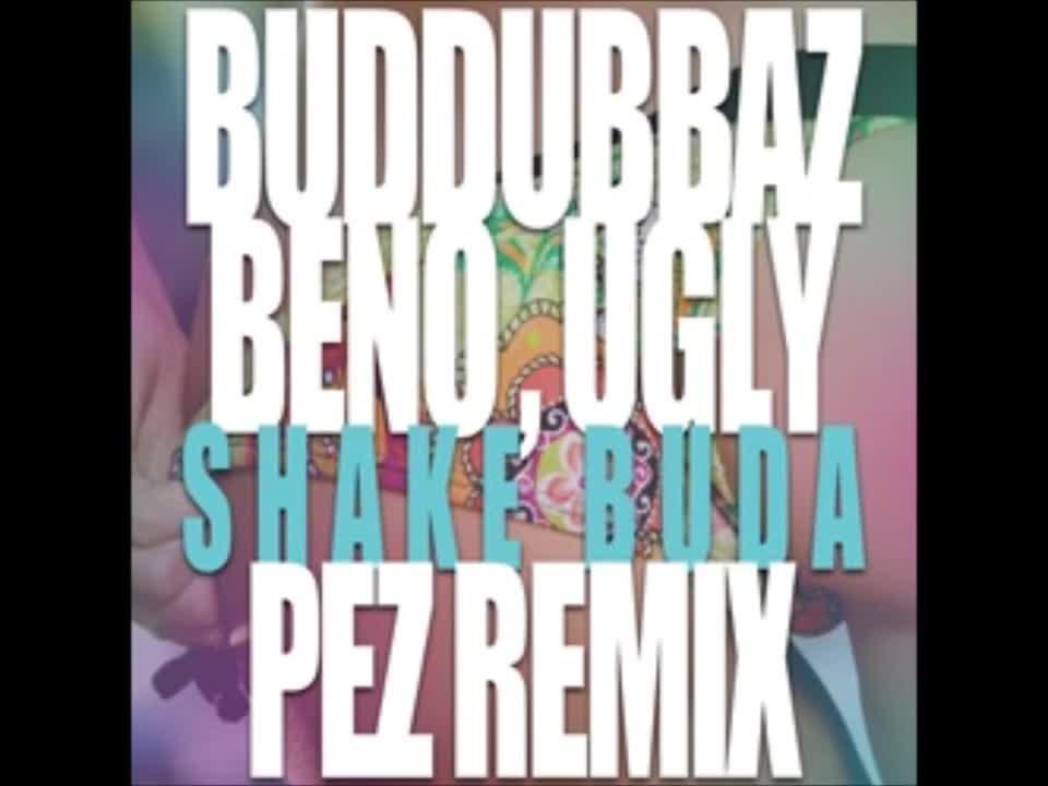 Buddubbaz Ft. Beno And Kask & Al 100 (ugly) - Shake Buda (pez Remix)