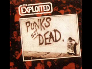 The Exploited - Punk Is Not Dead