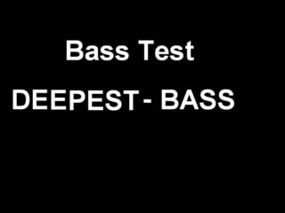 Bass Test Deepest Bass