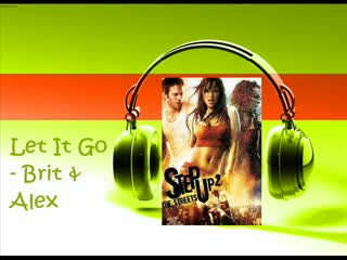 [step Up 2 Ost] Let It Go - Brit & Alex