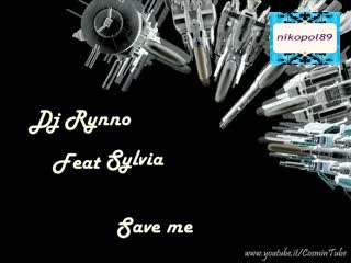 Dj Rynno Ft. Sylvia - Save Me Club Music