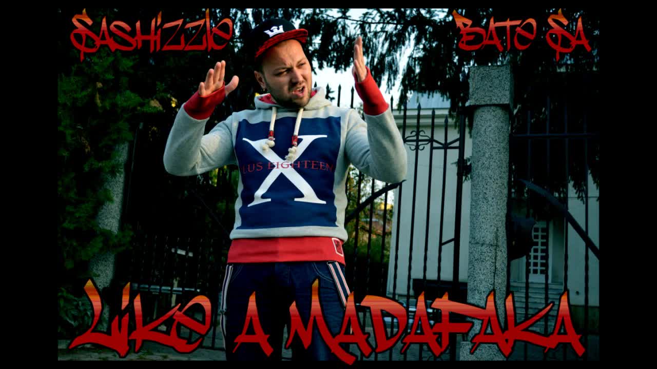 Sashizzle feat. Бате Са - Like A Madafaka